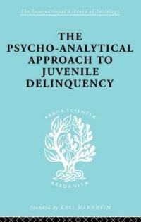 Book Cover for A Psycho-Analytical Approach to Juvenile Delinquency by Kate Friedlander