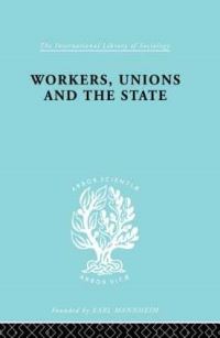 Book Cover for Workers, Unions and the State by Graham Wootton