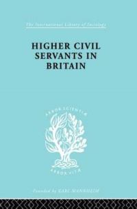 Book Cover for Higher Civil Servants in Britain by R. K. Kelsall