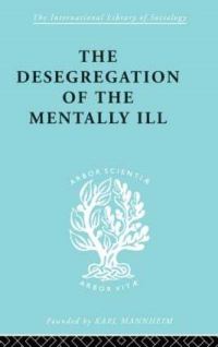 Book Cover for The Desegregation of the Mentally Ill by Marian W. Hamilton, J. Hoenig