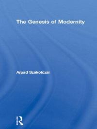 Book Cover for The Genesis of Modernity by Árpád Szakolczai