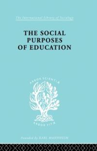 Book Cover for The Social Purposes of Education by K. G. Collier