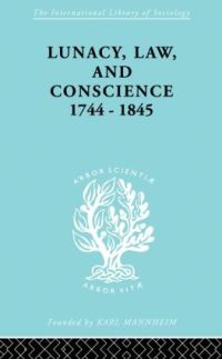 Book Cover for Lunacy, Law, and Conscience, 1744-1845 by Kathleen Jones