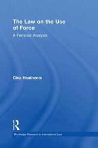 Book Cover for The Law on the Use of Force by Gina Heathcote