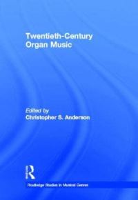 Book Cover for Twentieth-Century Organ Music by Christopher Anderson