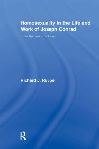 Book Cover for Homosexuality in the Life and Work of Joseph Conrad by Richard J Ruppel