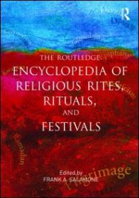 Book Cover for The Routledge Encyclopedia of Religious Rites, Rituals, and Festivals by Frank A Salamone