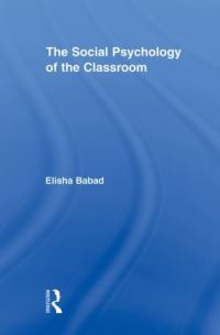Book Cover for The Social Psychology of the Classroom by Elisha Y Babad
