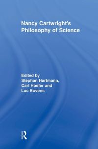 Book Cover for Nancy Cartwright's Philosophy of Science by Stephan Hartmann, Carl Hoefer, Luc Bovens