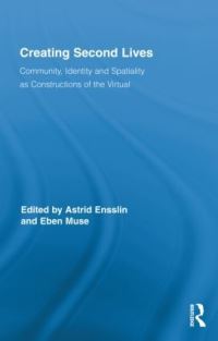Book Cover for Creating Second Lives by Astrid Ensslin, Eben J Muse