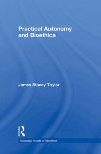 Book Cover for Practical Autonomy and Bioethics by James Stacey Taylor