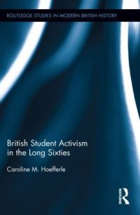 Book Cover for British Student Activism in the Long Sixties by Caroline Hoefferle
