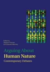 Book Cover for Arguing About Human Nature by Stephen Downes, Edouard Machery