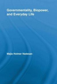 Book Cover for Governmentality, Biopower, and Everyday Life by Majia Holmer Nadesan