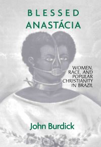 Book Cover for Blessed Anastácia by John Burdick
