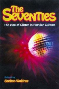 Book Cover for The Seventies by Shelton Waldrep