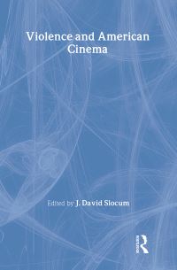 Book Cover for Violence and American Cinema by J David Slocum