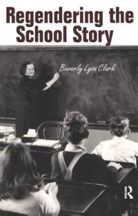 Book Cover for Regendering the School Story by Beverly Lyon Clark