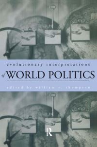 Book Cover for Evolutionary Interpretations of World Politics by William R Thompson