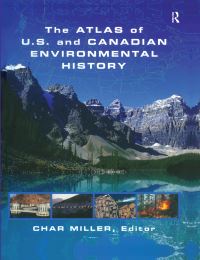 Book Cover for The Atlas of US and Canadian Environmental History by Char Miller