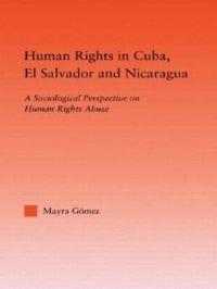 Book Cover for Human Rights in Cuba, El Salvador, and Nicaragua by Mayra Gómez