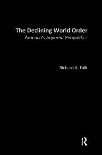 Book Cover for The Declining World Order by Richard A Falk