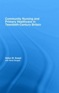 Book Cover for Community Nursing and Primary Healthcare in Twentieth-Century Britain by Helen M Sweet, Rona Dougall