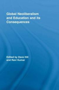 Book Cover for Global Neoliberalism and Education and Its Consequences by Dave Hill, Ravi Kumar