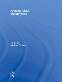 Book Cover for Arguing About Metaphysics by Michael C Rea
