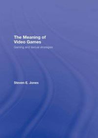 Book Cover for The Meaning of Video Games by Steven E Jones