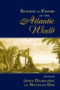 Book Cover for Science and Empire in the Atlantic World by James Delbourgo, Nicholas Dew