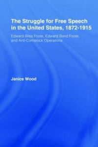 Book Cover for The Struggle for Free Speech in the United States, 1872-1915 by Janice Ruth Wood