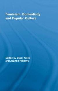 Book Cover for Feminism, Domesticity and Popular Culture by Stacy Gillis, Joanne Hollows