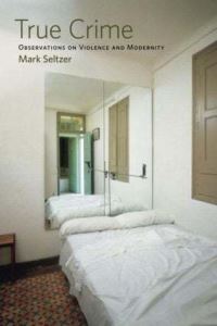 Book Cover for True Crime by Mark Seltzer