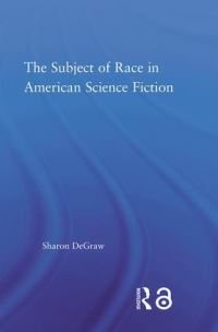 Book Cover for The Subject of Race in American Science Fiction by Shari DeGraw