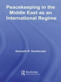 Book Cover for Peacekeeping in the Middle East as an International Regime by Kenneth R Dombroski