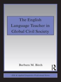 Book Cover for The English Language Teacher in Global Civil Society by Barbara M Birch