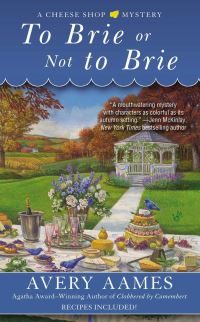 Book Cover for To Brie or Not to Brie by Avery Aames, Copyright Paperback Collection Library of Congress