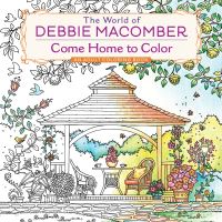 Book Cover for The World of Debbie Macomber: Come Home to Color by Debbie Macomber