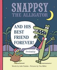 Book Cover for Snappsy the Alligator and His Best Friend Forever! (Probably) by Julie Falatko