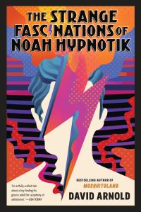 Book Cover for The Strange Fascinations of Noah Hypnotik by David Arnold