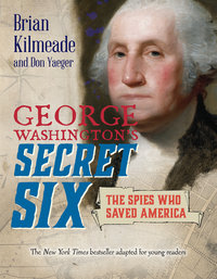 Book Cover for George Washington's Secret Six by Brian Kilmeade, Don Yaeger