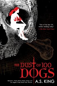 Book Cover for The Dust of 100 Dogs by A S King