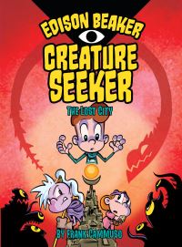 Book Cover for Edison Beaker, Creature Seeker. 2 The Lost City by Frank Cammuso