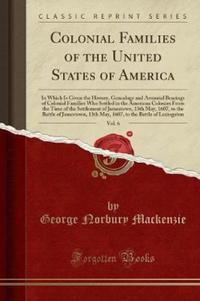 Book Cover for Colonial Families of the United States of America, Vol. 6 by George Norbury MacKenzie