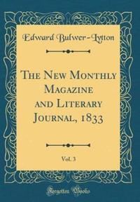Book Cover for The New Monthly Magazine and Literary Journal, 1833, Vol. 3 (Classic Reprint) by Edward BulwerLytton