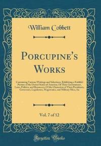 Book Cover for Porcupine's Works, Vol. 7 of 12 by William Cobbett