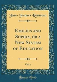 Book Cover for Emilius and Sophia, or a New System of Education, Vol. 1 (Classic Reprint) by JeanJacques Rousseau