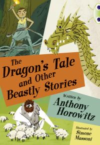 Book Cover for The Dragon Tale and Other Beastly Stories by Trevor Baxendale, Anthony Horowitz