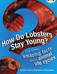 Book Cover for How Do Lobsters Stay Young? And Other Amazing Facts About Animal Life Cycles by Jillian Powell